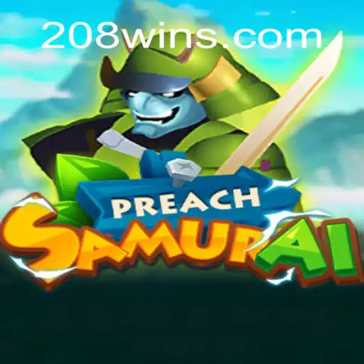 Explorando o Universo de PreachSamurai e a Estratégia por Trás do 208win